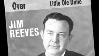 Jim Reeves -- Little Ole Dime  (60&#39;s version )