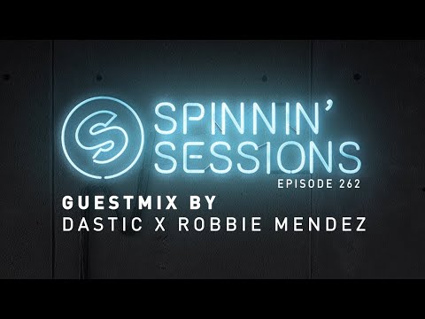 Spinnin' Sessions 262 - Guests: Dastic x Robbie Mendez