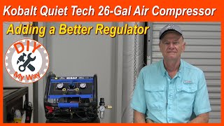 Kobalt Quiet Tech 26 Gallon Air Compressor: Adding a Better Regulator & Expanded Capabilities (#191)