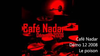 Café Nadar - Demo 12 2008 - Le poison