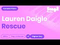 Lauren Daigle - Rescue (Higher Key) Piano Karaoke