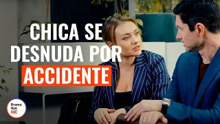 Chica se desnuda por accidente | @DramatizeMeEspanol