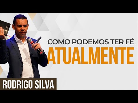 Sermão de Rodrigo Silva | COMO TER FÉ NOS DIAS ATUAIS