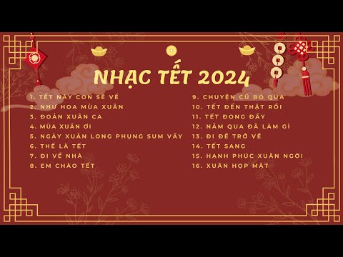 Tết Này Con Sẽ Về, Đi Về Nhà | Tuyển Tập Nhạc Tết 2024 - Nhạc Xuân 2024 | Nhạc Tết 2024 P1