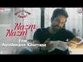Nazm Nazm Feat Ayushmann Khurrana Bareilly Ki Barfi Kriti Sanon Rajkummar Rao Arko