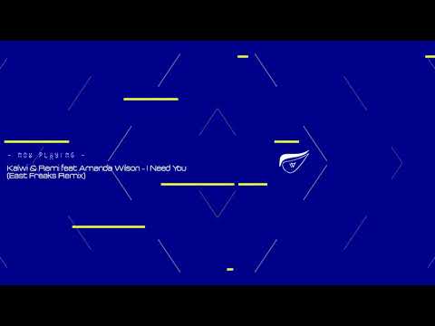 KALWI & REMI feat. Amanda Wilson - I Need You (East Freaks Remix)