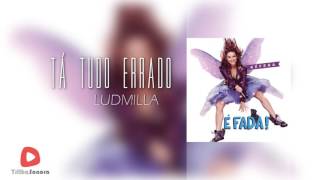 Tá Tudo Errado - Ludmilla | É Fada - O Filme