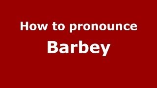 How to pronounce Barbey