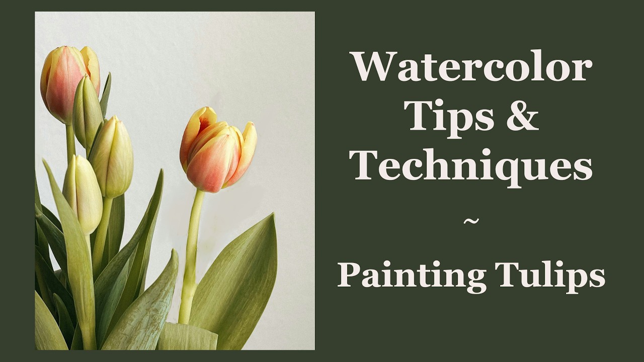Watercolor Tips and Techniques for Painting Tulip Flowers