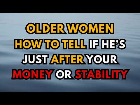 Older Women: How to Tell If He’s Just After Your Money or Stability