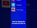 How To Change What YouTube Account You Are Posting From On PS4