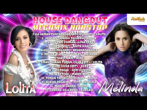 Playlist House Dangdut Megamix Nonstop | Lolita & Melinda | Ga Jaman Punya Pacar Satu | Full Album