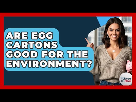 Are Egg Cartons Good For The Environment? - Ultimate Life Hacks