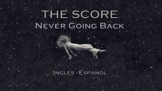 The Score - Never Going Back / 【Inglés - Español】