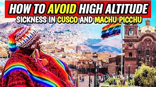 HOW TO PREVENT AND TREAT  ALTITUDE SICKNESS IN CUSCO AND MACHU PICCHU PERU
