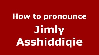 How to pronounce Jimly Asshiddiqie