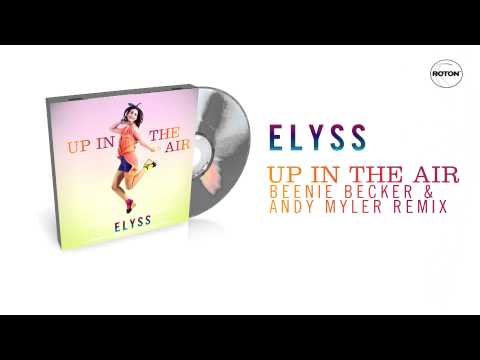 Elyss - Up In The Air Beenie Becker & Andy Myler Radio Edit