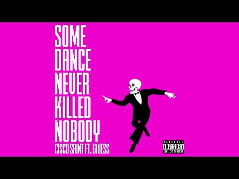 Some Dance Never Killed Nobody-Cisco Saint ft. Giuess (OFFICIAL AUDIO)