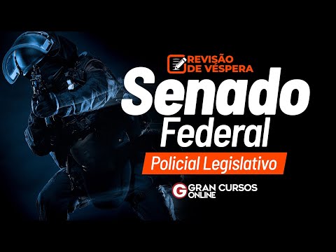 Concurso Senado Federal: Policial Legislativo - Revisão de Véspera
