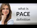 Pace • PACE definition