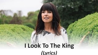 Meredith Andrews - I Look To The King (Lyrics)
