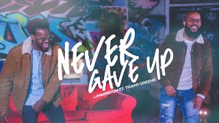 Never Gave Up Official Video | JJ Hairston feat. Travis Greene