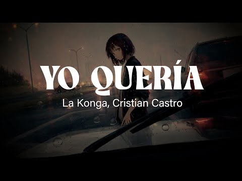 La Konga, Cristian Castro - YO QUERÍA (Letra/Lyrics)