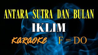 Download lagu ANTARA SUTRA DAN BULAN KARAOKE IKLIM  (F= DO) original mp3