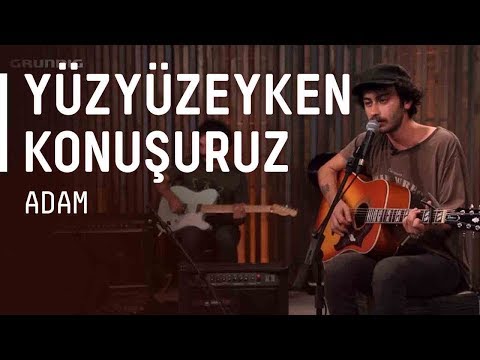 Yüzyüzeyken Konuşuruz - Adam / #akustikhane #sesiniac
