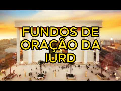 FUNDOS DE ORAÇÃO DA IURD (ATUALIZADOS 2023) | TEMPLO DE SALOMÃO