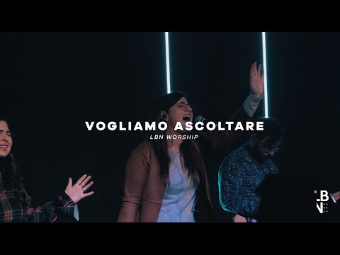 Vogliamo ascoltare // LBN Worship