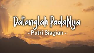 Download lagu Datanglah PadaNya Lirik - Putri Siagian Lagu Rohani Terbaru 2023 mp3