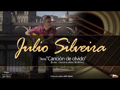 Julio Silveira - Canción de Olvido (En vivo)
