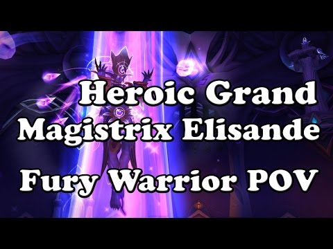 Heroic Grand Magistrix Elisande Fury Warrior POV
