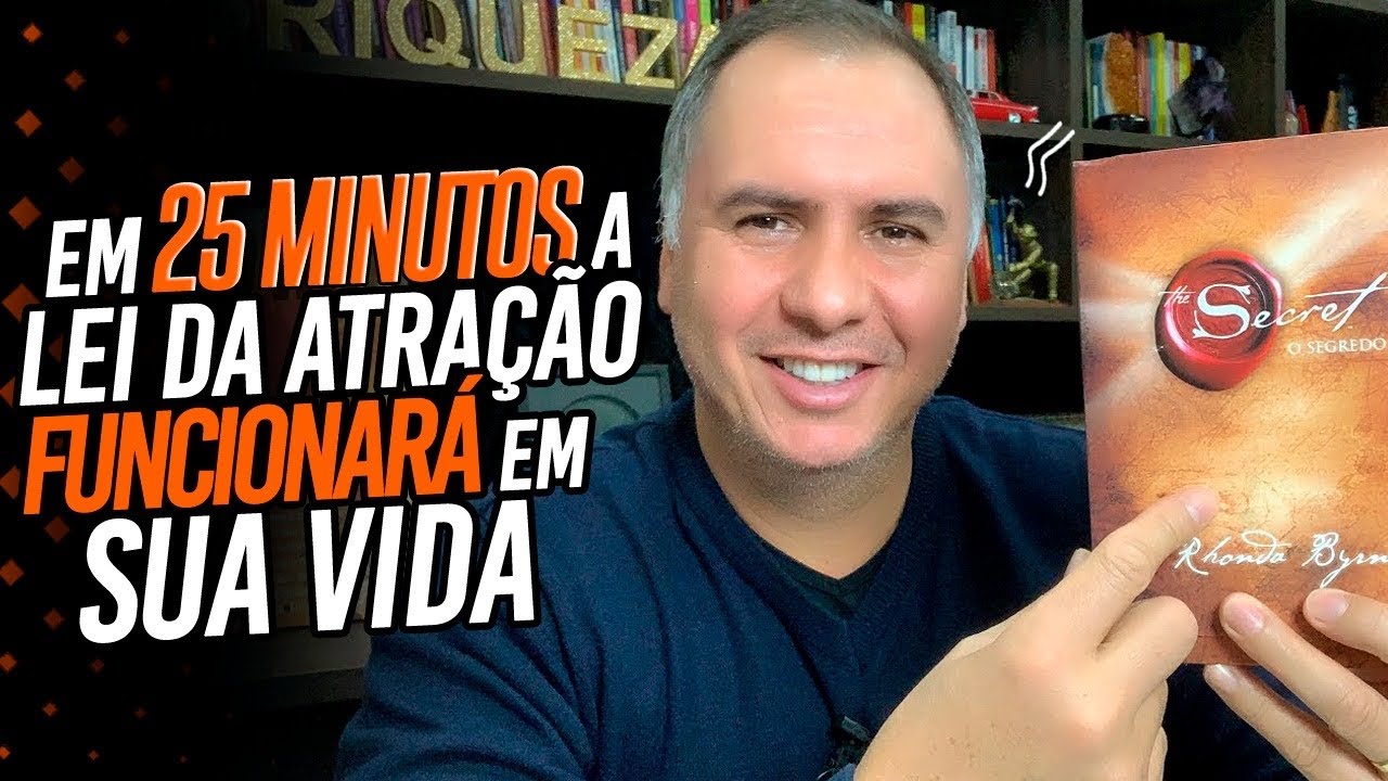 Em 25 Minutos A Lei da Atração Funcionará Em Sua Vida