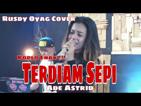 TERDIAM SEPI (KOPLO ) ADE ATRID I COVER BY RUSDY OYAG