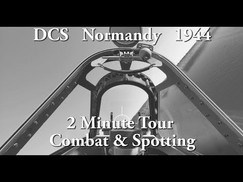 DCS Normandy 1944 - 2 Minute Tour - Combat & Spotting