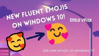 How to get new fluent emojis on windows 10 (Emoji 14.0!)