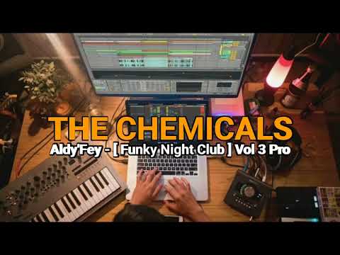 Aldy'Fey - The Chemicals [Funky Night Club] Vol 3 Pro New 2022 !!!