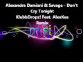 Alexandra Damiani & Savage - Don't Cry Tonight ...