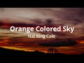 Nat King Cole - Orange Colored Sky (Lyrics)