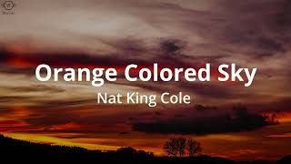 Nat King Cole - Orange Colored Sky (Lyrics)