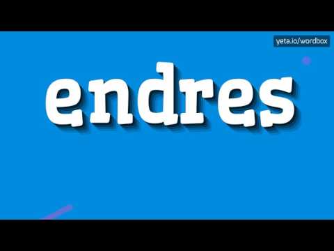 ENDRES - HOW TO PRONOUNCE IT!?