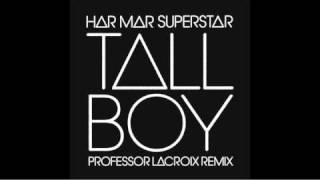 Har Mar Superstar - Tall Boy [Professor LaCroix Remix]