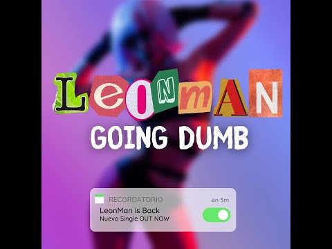 LeónMan - Going Dumb (Maqueta)