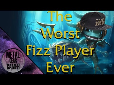 The Worst Fizz Player Ever