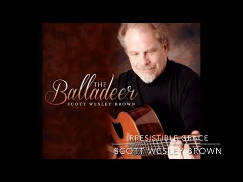 Irresistible Grace - Scott Wesley Brown