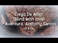Ciego De Amor - Aventura, Anthony Santos (Letra/Lyrics) with English Translation