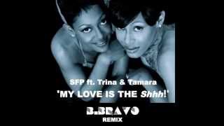 SFP feat Trina & Tamara - My Love Is The Shhh! (B. BRAVO Remix)