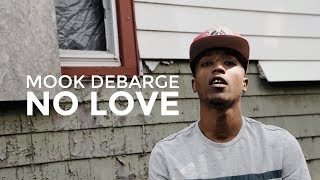 MOOK DEBARGE | "NO LOVE" (OFFICIAL VIDEO)